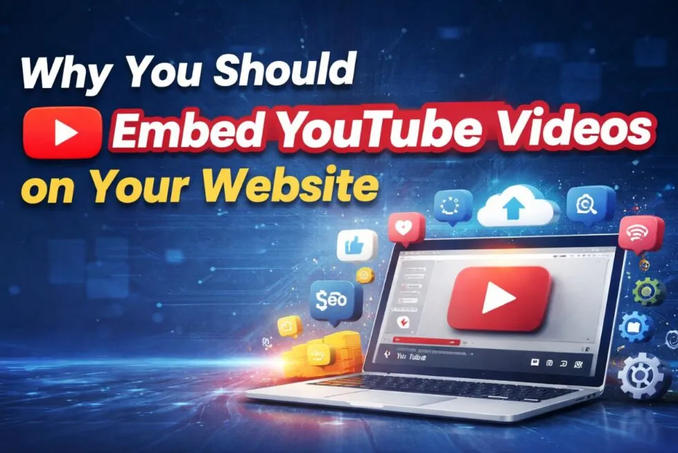 “Why you should embed YouTube videos on your website”, with a video playing on a laptop